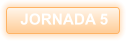JORNADA 5