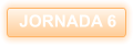 JORNADA 6