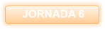 JORNADA 6