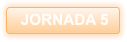JORNADA 5